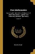 Pure Mathematics: Including The Higher Parts Of Algebra And Plane Trigonometry, Together With Elementary Spherical Trigonometry, Volume