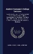 Andrew Carnegie's College Lectures: wealth And Its Uses, In The (butterfield) Practical Course, Union College, Schenectady, N.y. business, Founder's D