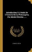 Introduction À L'étude De L'histoire De La Philosophie, Par Michel Nicolas
