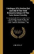 Catalogue Of A Portion [1st And 2d] Of The Very Extensive Library Of The Late James Crossley: Comprising Works Of Great Local Interest ... To Be Sold