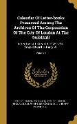 Calendar Of Letter-books Preserved Among The Archives Of The Corporation Of The City Of London At The Guildhall: Letter-book A-l. Circa A.d. 1275-1298