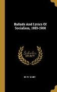 Ballads And Lyrics Of Socialism, 1883-1908