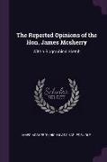 The Reported Opinions of the Hon. James McSherry: With a Biographical Sketch