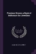 Precious Stones, A Book of Reference for Jewellers