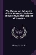 The History and Antiquities of Syon Monastery, the Parish of Isleworth, and the Chapelry of Hounslow