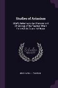 Studies of Arianism: Chiefly Referring to the Character and Chronology of the Reaction Which Followed the Council of Nicæa