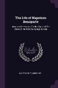 The Life of Napoleon Bonaparte: Down to the Peace of Tolentino and the Close of His First Campaign in Italy