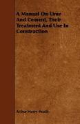 A Manual on Lime and Cement, Their Treatment and Use in Construction