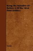 Being the Narrative of Battery a of the 101st Field Artillery