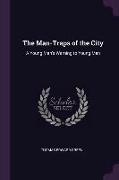 The Man-Traps of the City: A Young Man's Warning to Young Men