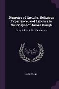 Memoirs of the Life, Religious Experience, and Labours in the Gospel of James Gough: Compiled from His Manuscripts