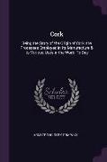 Cork: Being the Story of the Origin of Cork, the Processes Employed in Its Manufacture & Its Various Uses in the World To-Da