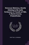 Historical Sketches, Chiefly Relating to the Early Settlement of Friends at Falls, in Bucks County, Pennsylvania