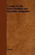 A Guide to the Early Christian and Byzantine Antiquities