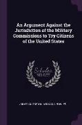 An Argument Against the Jurisdiction of the Military Commissions to Try Citizens of the United States