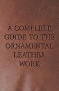 A Complete Guide to the Ornamental Leather Work
