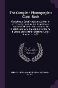 The Complete Phonographic Class-Book: Containing a Strictly Inductive Exposition of Pitman's Phonography, Adapted as a System of Phonetic Short Hand t