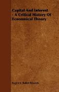 Capital and Interest - A Critical History of Economical Theory