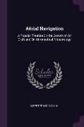 Aërial Navigation: A Popular Treatise on the Growth of Air Craft and on Aëronautical Meteorology