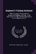 Engineer's Valuing Assistant: Being a Practical Treatise on the Valuation of Collieries and Other Mines with Rules, Formulæ, and Examples Also a Set