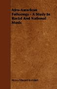 Afro-American Folksongs - A Study in Racial and National Music