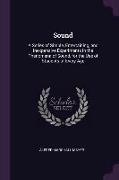 Sound: A Series of Simple, Entertaining, and Inexpensive Experiments in the Phenomena of Sound, for the Use of Students of Ev