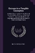 Entropy as a Tangible Conception: An Elementary Treatise on the Physical Aspects of Heat, Entropy, and Thermal Inertia, for Designers, Students, and E