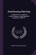 Good Housing That Pays: A Study of the Aims and the Accomplishment of the Octavia Hill Association, 1896-1917