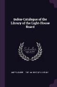 Index-Catalogue of the Library of the Light-House Board