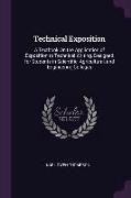 Technical Exposition: A Textbook on the Application of Exposition to Technical Writing, Designed for Students in Scientific, Agricultural, a