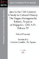 Java in the 14th Century: A Study in Cultural History the Nagara-Kertagama by Rakawi, Prapanca of Majapahit, 1356 A.D