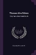 Thomas Alva Edison: Sixty Years of an Inventor's Life