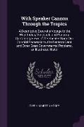 With Speaker Cannon Through the Tropics: A Descriptive Story of a Voyage to the West Indies, Venezuela and Panama. Containing Views of the Speaker Upo