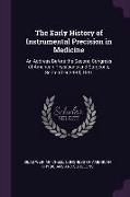 The Early History of Instrumental Precision in Medicine: An Address Before the Second Congress of American Physicians and Surgeons, September 23rd, 18