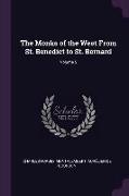 The Monks of the West from St. Benedict to St. Bernard, Volume 5