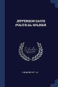 Jefferson Davis Political Soldier