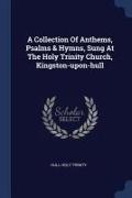 A Collection of Anthems, Psalms & Hymns, Sung at the Holy Trinity Church, Kingston-Upon-Hull