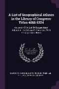 A List of Geographical Atlases in the Library of Congress: Titles 4088-5324: Volume 4 of a List of Geographical Atlases in the Library of Congress: Wi