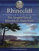 Rhinecliff: The Tangled Tale of Rhinebeck's Waterfront: A Hudson River History