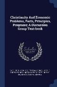 Christianity and Economic Problems, Facts, Principles, Programs, A Discussion Group Text-Book