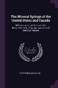 The Mineral Springs of the United States and Canada: With Analyses and Notes on the Prominent Spas of Europe, and a List of Sea-Side Resorts