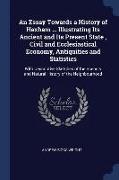 An Essay Towards a History of Hexham ... Illustrating Its Ancient and Its Present State, Civil and Ecclesiastical Economy, Antiquities and Statistics