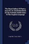 The Royal Gallery of Poetry and Art. an Illustrated Book of the Favorite Poetic Gems of the English Language