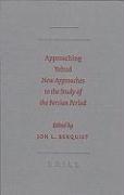 Approaching Yehud: New Approaches to the Study of the Persian Period