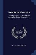 Jesus as He Was and Is: A Modern Attempt to Set Forth the Abiding Significance of Jesus Christ