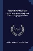 The Pathway to Reality: Being the Gifford Lectures Delivered in the University of St. Andrews in the Session 1902-1903