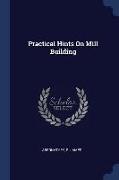 Practical Hints on Mill Building