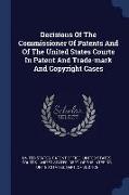 Decisions of the Commissioner of Patents and of the United States Courts in Patent and Trade-Mark and Copyright Cases