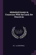 Historical Essays in Connexion with the Land, the Church &c