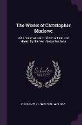 The Works of Christopher Marlowe: With Some Account of the Author, and Notes, by the Rev. Alexander Dyce